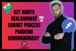 Read more about the article Czy warto reklamować gabinet podczas pandemii koronawirusa?