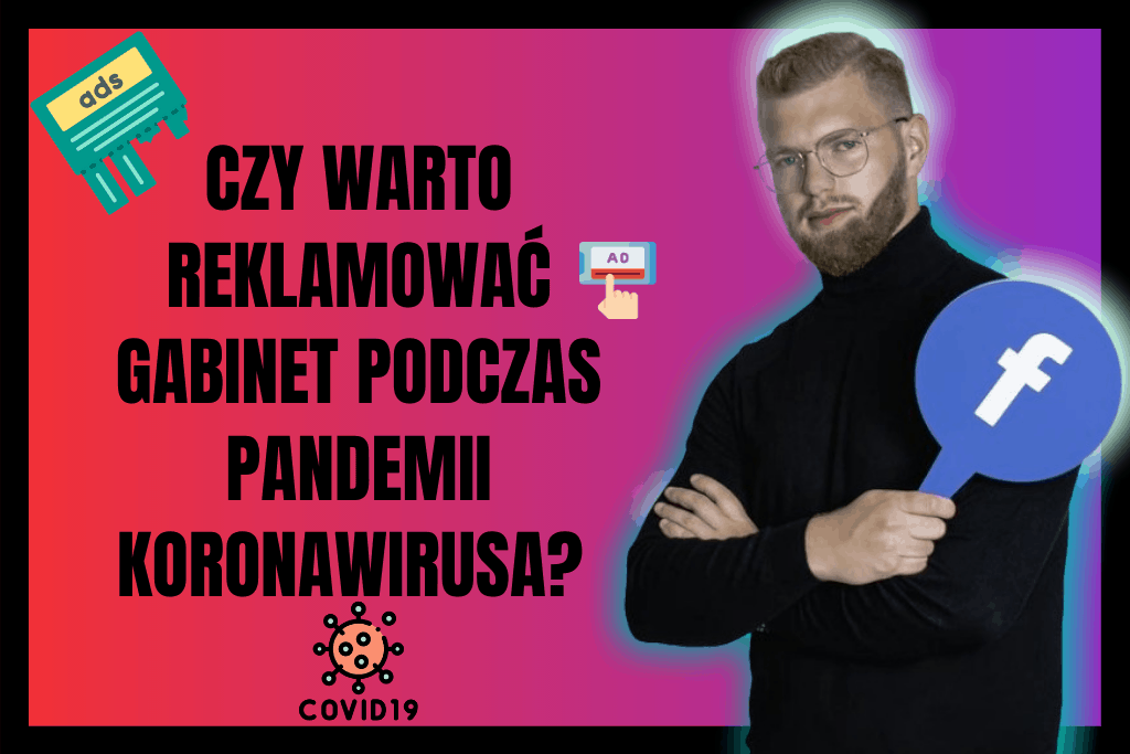 Czy warto reklamować gabinet podczas pandemii koronawirusa?