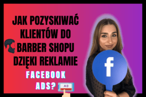 Read more about the article Jak pozyskiwać klientów do Barber Shopu dzięki reklamie Facebook Ads?