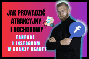 Read more about the article Jak prowadzić atrakcyjny i dochodowy Fanpage oraz Instagram w branży beauty?