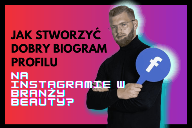 Read more about the article Jak Stworzyć Dobry Biogram Profilu Na Instagramie W Branży Beauty?