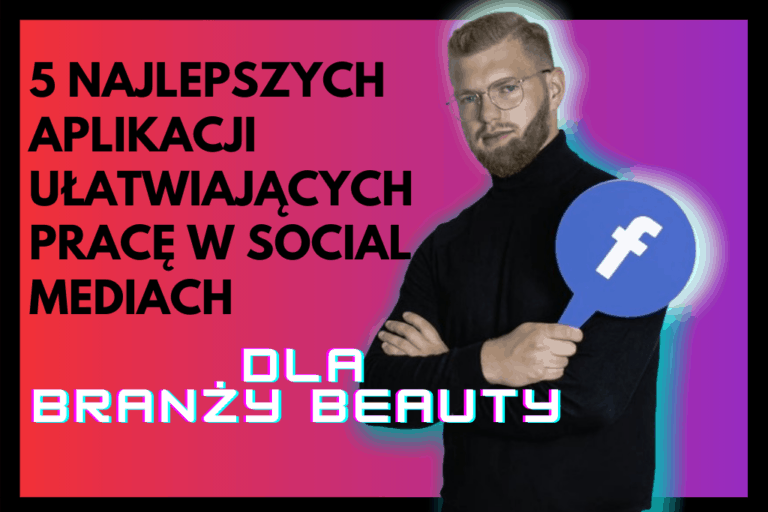 Read more about the article 5 Najlepszych Aplikacji Ułatwiających Pracę w Social Mediach Dla Branży Beauty