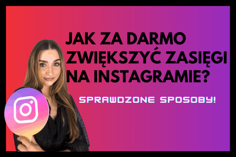 Read more about the article Jak Za Darmo Zwiększyć Zasięgi Na Instagramie?