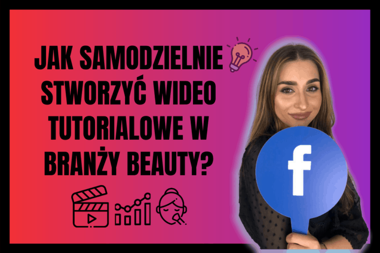 Read more about the article Jak Samodzielnie Stworzyć Wideo Tutorialowe w Branży Beauty?