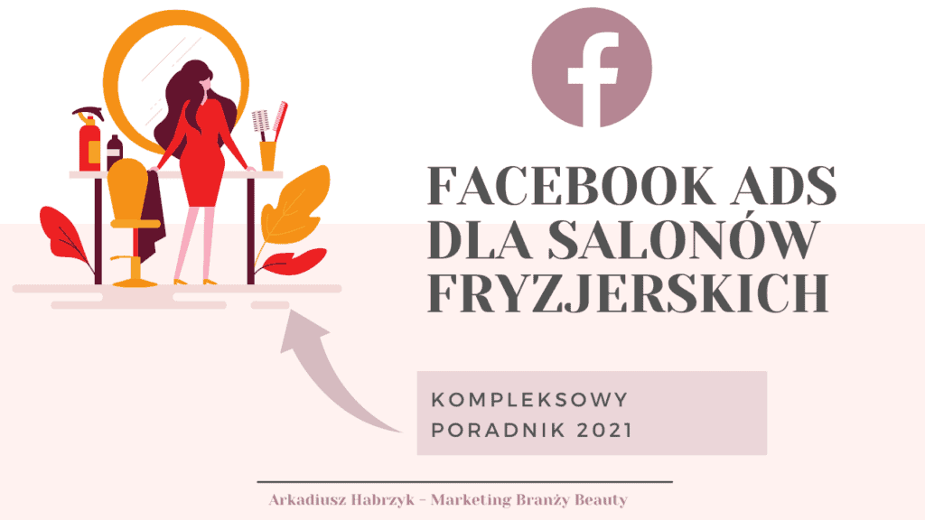 Facebook Ads dla salonów fryzjerskich [KOMPLEKSOWY PORADNIK 2021